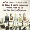 Tipsy Coasters coaster Tipsy Coasters We've Been Friends For So Long