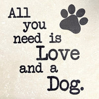 Tipsy Coasters coaster Tipsy Coasters All You Need Is Love And A Dog 