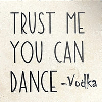 Tipsy Coasters coaster Tipsy Coasters Trust Me You Can Dance 